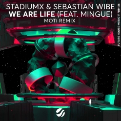 Stadiumx, Sebastian Wibe & MOTi Ft. Mingue - We Are Life (Moti Remix)